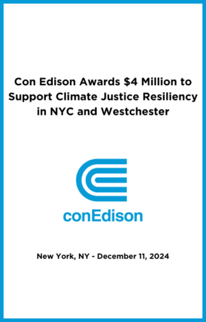 Con Edison Awards $4 Million to Support Climate Justice Resiliency in NYC and Westchester